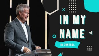 In My Name In Control Part 8 Pastor Mark Boer
