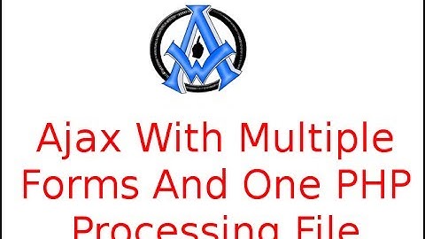 Ajax With Multiple Forms And One PHP Processing File