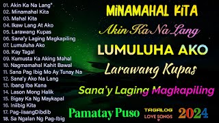 Best Of OPM Love Songs 2024 💔 Lumuluha Ako, Akin Ka Na Lang, Larawang Kupas 😢 Tagalog Love Song 2024