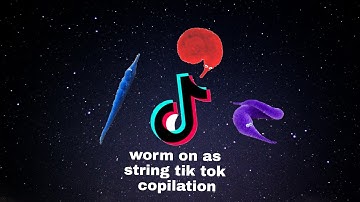 worm on as string (Magic worm)tik tok copilation