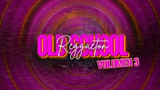 REGGAETON OLD SCHOOL "VOL 3"   DJ DAFF