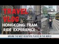 TRAM RIDE ADVENTURES IN  HONGKONG CITY 