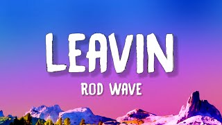 Rod Wave - Leavin (Lyrics)