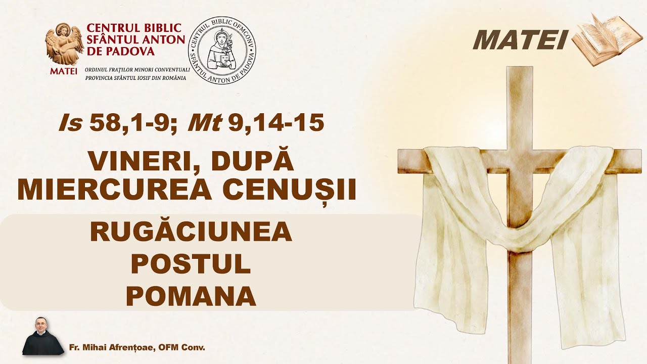 Vineri, după Miercurea Cenușii, Is 58,1-9; Mt 9,14-15 - Rugăciunea, Postul, Pomana