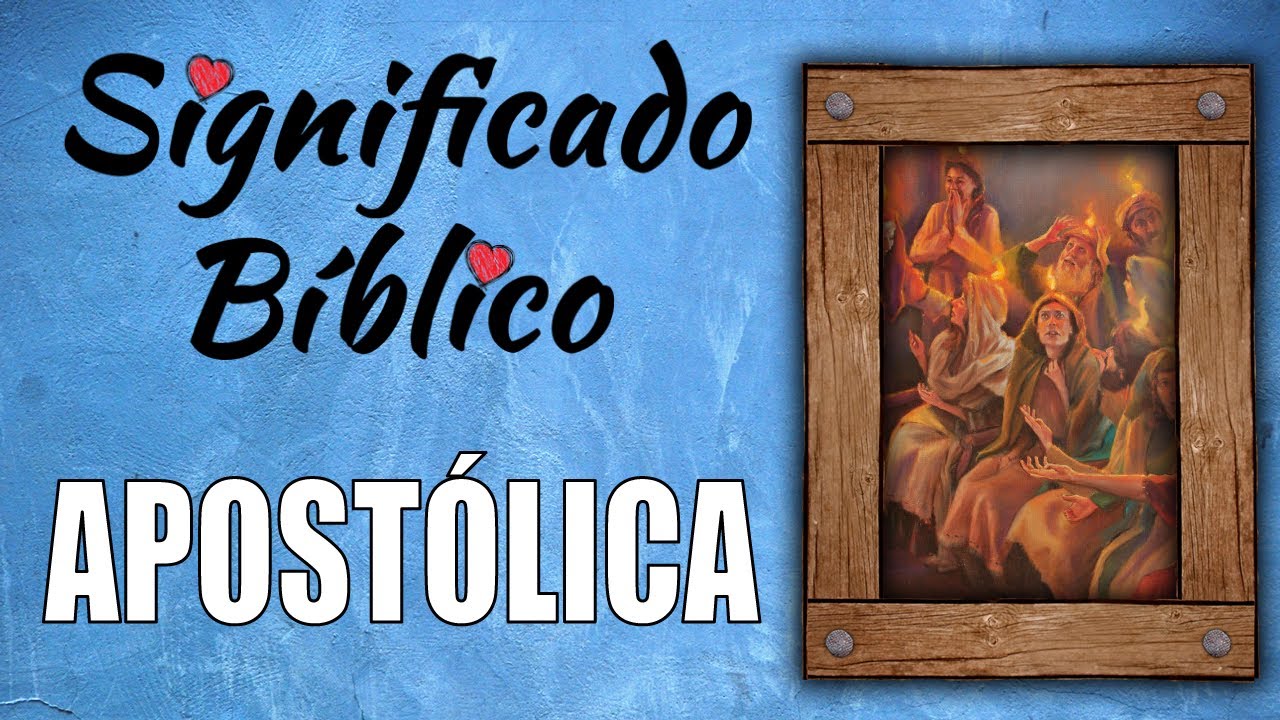 Apostólica Significado Bíblico | ¿Qué Significa Apostólica en la Biblia ...