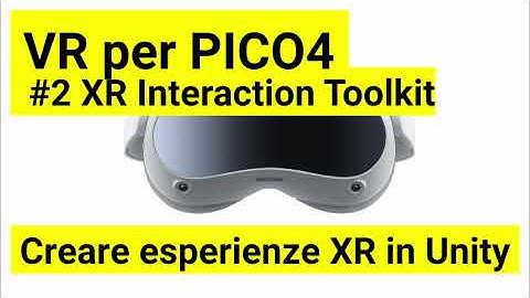 VR con Unity per PICO4 #2 - XR Interaction Toolkit