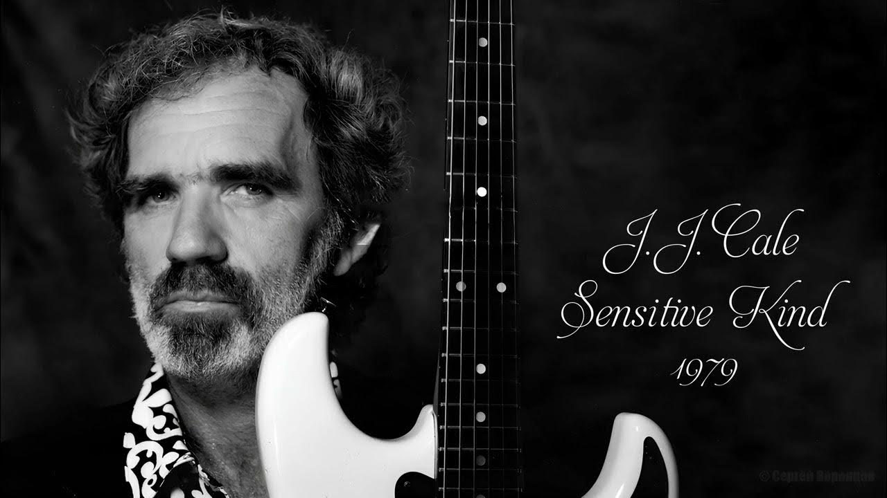 Sensitive kind cale. J.j. cale - sensitive kind. j.j. cale.
