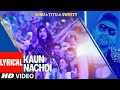Guru Randhawa: Kaun Nachdi Lyrical Video | Sonu Ke Titu Ki Sweety | Neeti Mohan | V4H Music