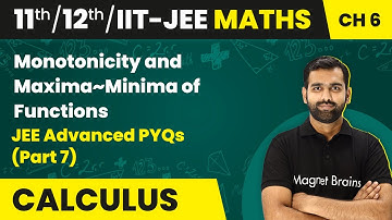 Monotonicity and Maxima~Minima of Functions - JEE Advanced PYQs (Part 7) | Class 11/12/IIT-JEE Maths
