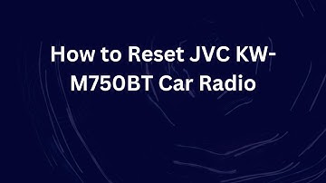 How to Reset JVC KW-M750BT Car Radio