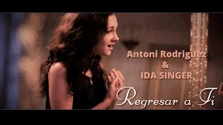 Antoni Rodriguez & Ida Singer - Regresar A Ti