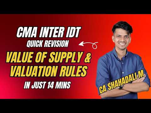 CMA INTER | IDT | QUICK REVISION | VALUE OF SUPPLY & VALUATION RULES | IN 14 MINS