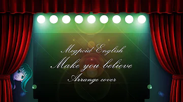 Megpoid English - Make you believe (Lucy Hale) [Arrange Cover] [VSQx+Instrumental download]