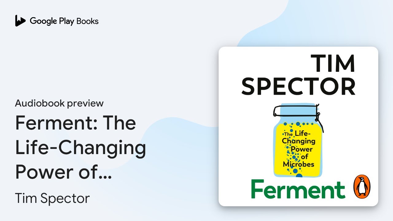 Ferment: The Life-Changing Power of Microbes by Tim Spector · Audiobook preview