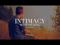 Intimacy with the king