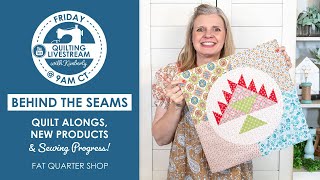 LIVE: Quilt Alongs, New Products & Kimberly's Sewing Progress!  Behind the Seams⁠