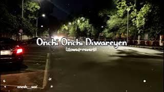 onchi-onchi diwareyen song lofi (slowed  reverb) mix