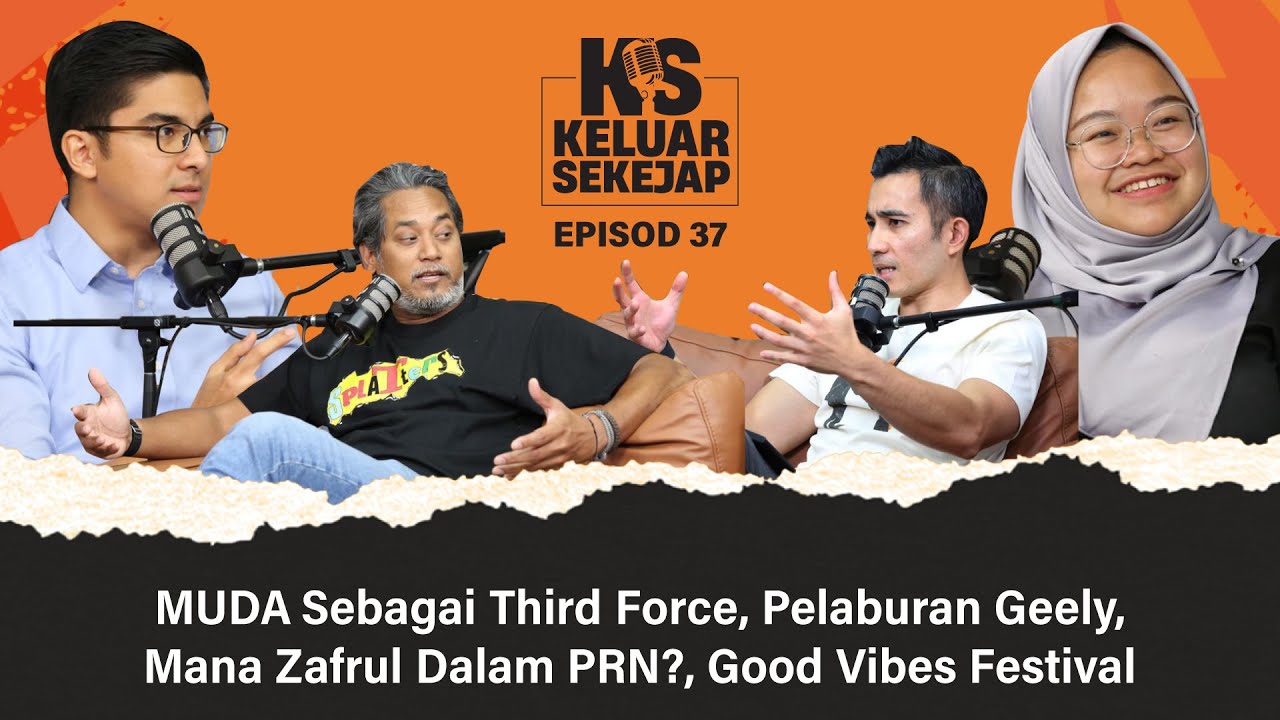 EP37 | MUDA Sebagai Third Force, Pelaburan Geely, Mana Zafrul Dalam PRN?, Good Vibes Festival