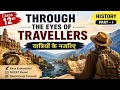 THROUGH THE EYES OF TRAVELLERS यात्रियों के नजरिए Class -12th History Part -1