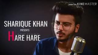 HARE HARE - HUM TO DIL SE HARE | UNPLUGGED COVER | SHARIQUE KHAN | JOSH | NEW VERSION SAD SONG |2019
