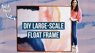 How to FRAME LARGE ARTWORK | Make this Easy &amp; Affordable DIY Wood Float Frame for a Canvas!