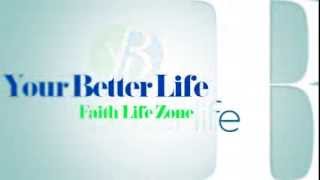 Your Better Life - Faith Zone