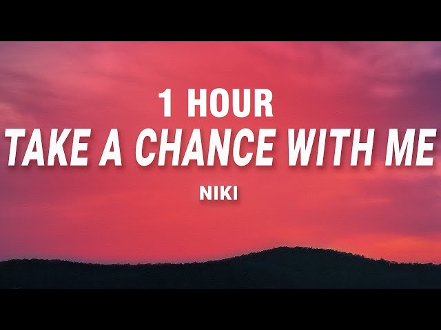 [1 HOUR] NIKI - Take A Chance With Me (Lyrics) class=