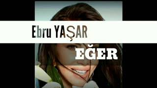 Ebru Yaşar - Eğer / Müzikbox