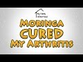 Moringa Cured My Arthritis