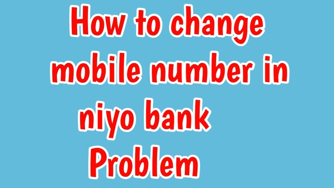 how-to-change-mobile-number-in-niyo-bank-niyo-bank-me-mobile-number