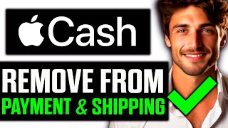 How To Remove Apple Cash from Payment and Shipping (2025) - Step by Step