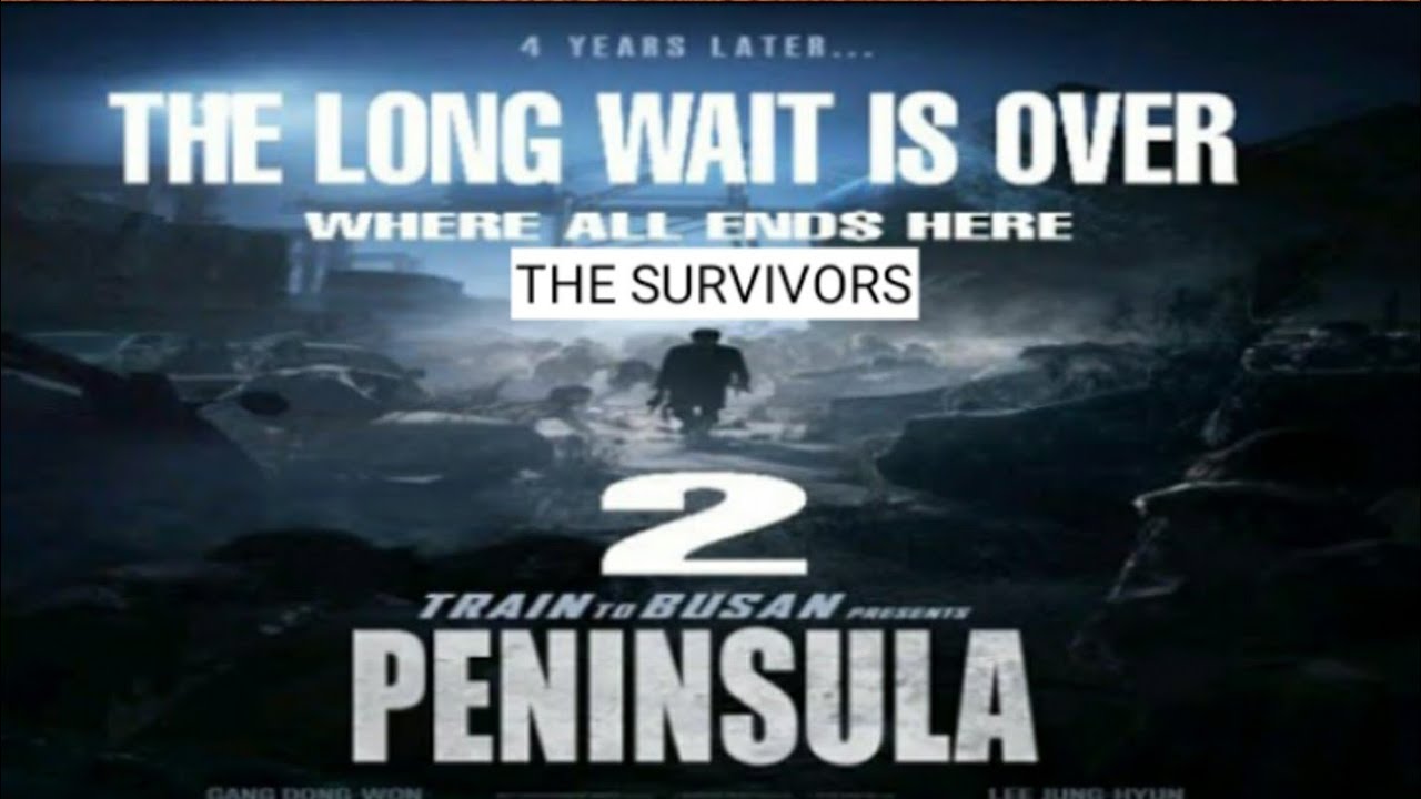 Download TRAIN TO BUSAN 2 PENINSULA | THE SURVIVORS 4 YEARS LATER