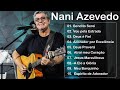 Nani Azevedo - Top 10 (SÓ AS MELHORES)