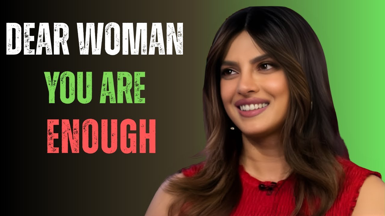 “Dear Woman: You Are Enough” | Priyanka Chopra MOTIVATIONAL SPEECH