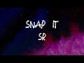 SR - Snap It (Lyrics)