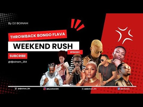 THROWBACK BONGO FLAVA SONGS MIX 2026 WEEKEND RUSH EP1 DJ BOINAM 