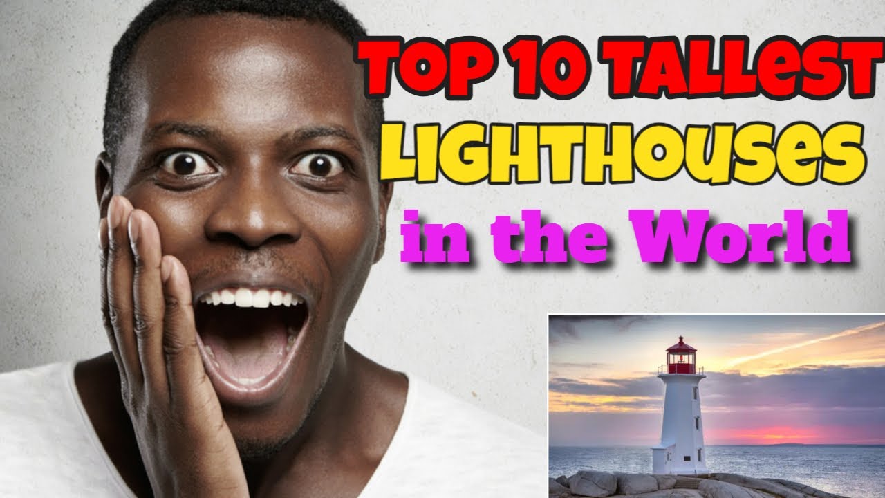 Top 10 Tallest Lighthouses in the World