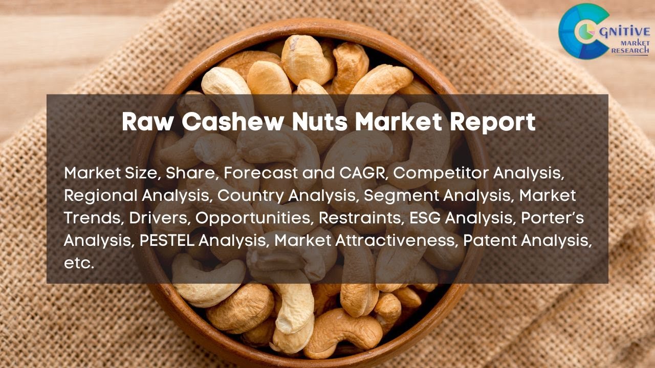 Raw Cashew Nuts Market Report 2024 | Forecast, Industry Trend,share ...