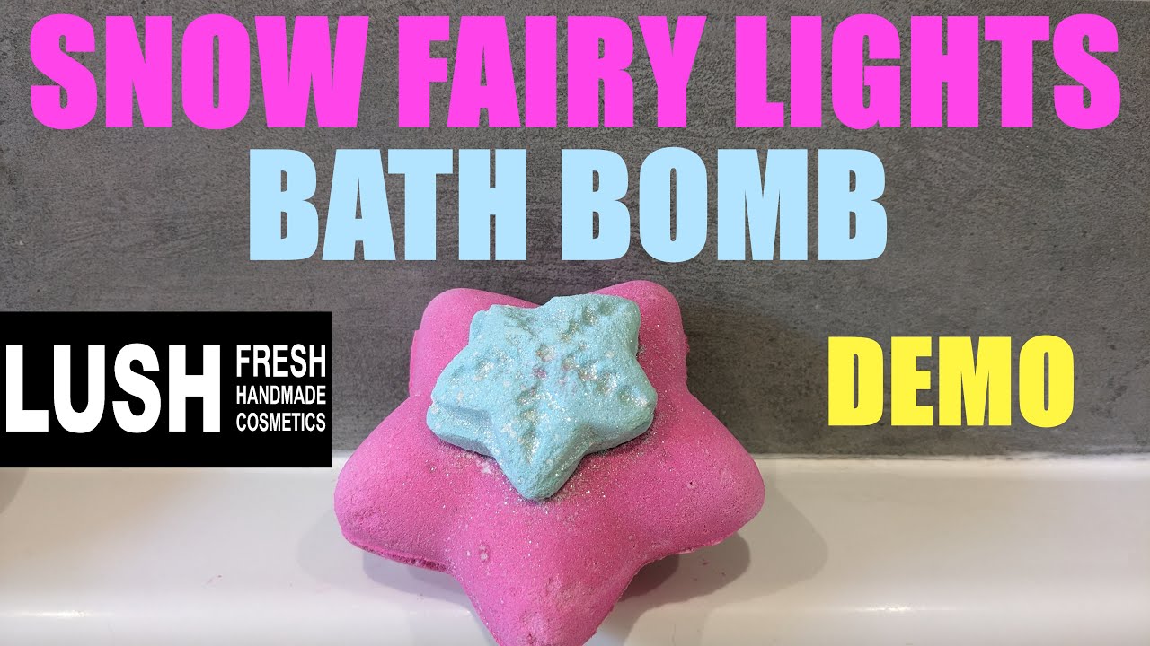LUSH 'SNOW FAIRY LIGHTS' BATH BOMB DEMO/CHRISTMAS 2022 YouTube