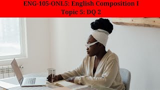ENG-105-ONL5: English Composition I - Topic 5 DQ 2