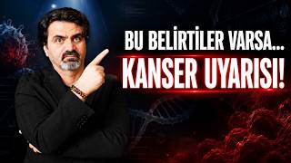 KANSERİN ERKEN UYARI SİSTEMİ! Bu belirtiler varsa...