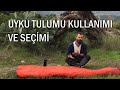 Uyku Tulum Nasıl Seçilir? Kullanımı ve Bakımı!