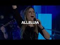 Alleluia  jesus culture  danielle rizzutti  life fellowship worship