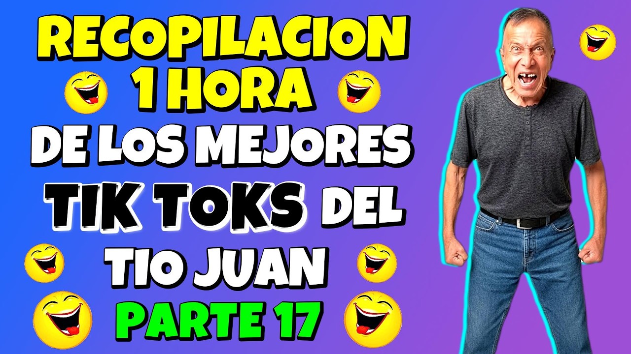 ✳️RECOPILACION 1 HORA de los MEJORES TIK TOKS del TIO JUAN🤣PARTE 17🤣CONTINUARA...💪