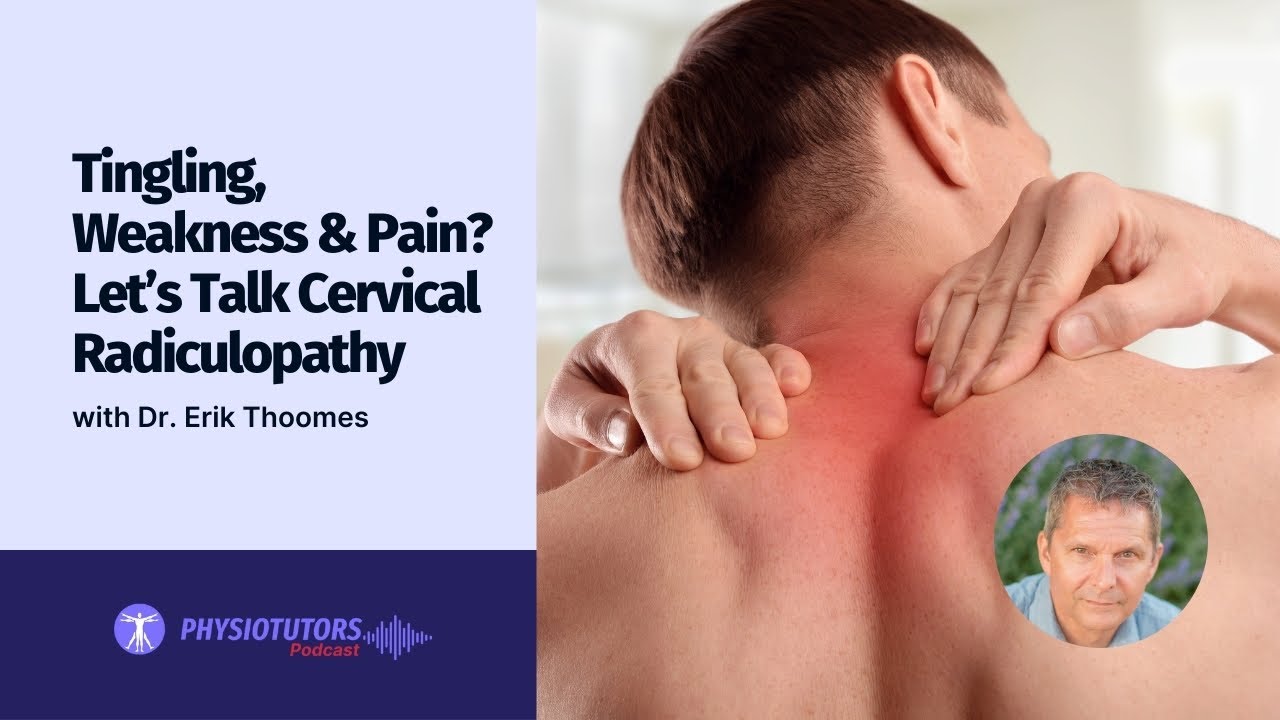 Tingling, Weakness & Pain? Let’s Talk Cervical Radiculopathy with Dr. Erik Thoomes | EP. 074