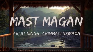 Mast Magan  Arijit Singh Al Song 