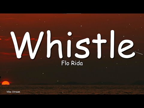 Whistle - Flo Rida (Lyrics) | Blow My Whistle