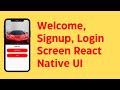 Welcome, Signup, Login Screen | React Native UI