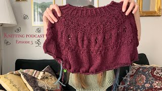 Knitting podcast ep. 5  FO's, WIP's | IUD | moving abroad