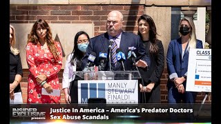 Justice In America – America’s Predator Doctors Sex Abuse Scandals
In this Insider Exclusive, “Justice in America” Network TV Special, “JUSTICE IN AMERICA – America’s Predator Doctors Crisis”, our news team is on location with John Manly, founder and partner at Manly, Stewart and Finaldi, and Morgan Stewart, Partner, and Courtney Thom, Partner, as well as some of their clients to discuss these issues. Justice In America – America’s Predator Doctors Sex Abuse Scandals